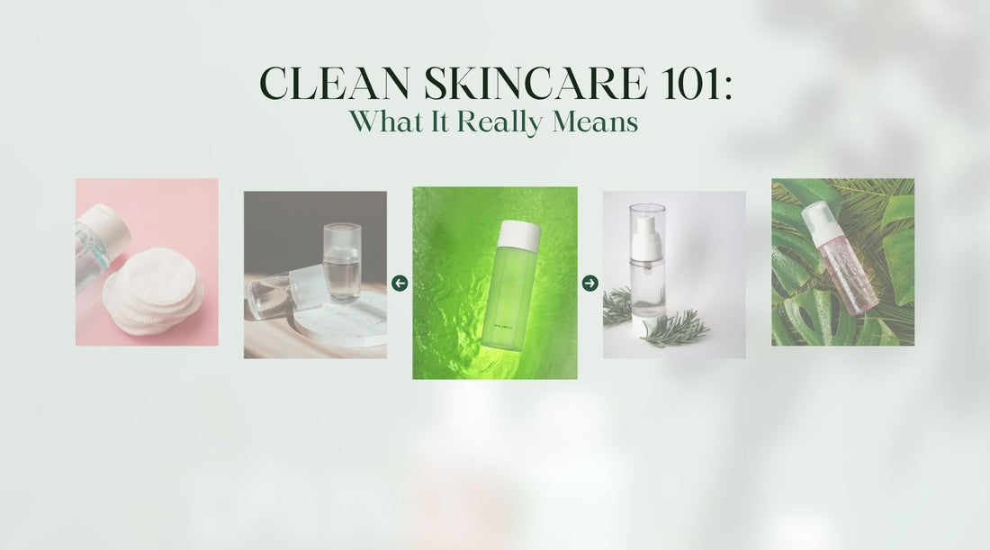 Clean Skincare 101: What It Really Means 🌿