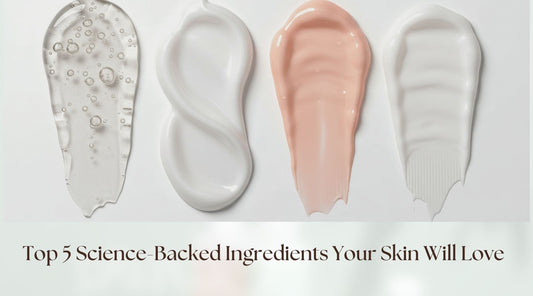 Top 5 Science-Backed Ingredients Your Skin Will Love ✨